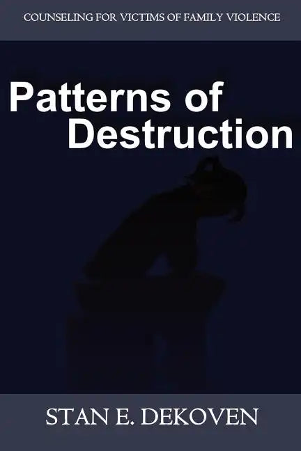 Patterns of Destruction: Counseling for Victims of Family Violence - Paperback