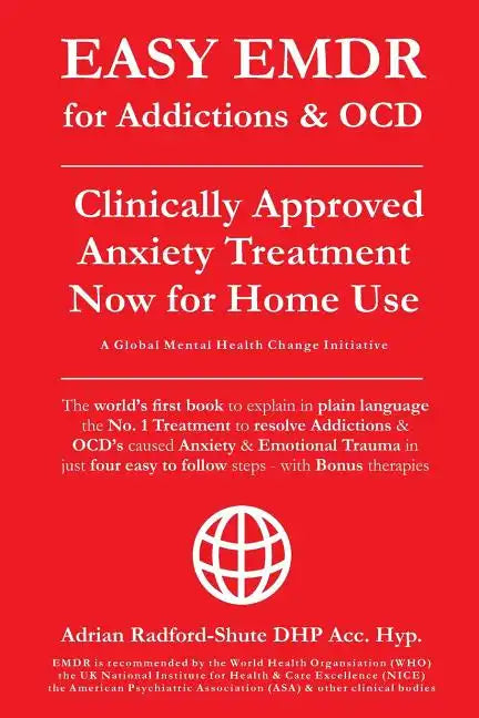 EASY EMDR for ADDICTIONS & OCD's: The World's No.1 Clinically Approved Anxiety Treatment to resolve Addictions & OCD's is now available for Home Use i - Paperback