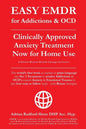 EASY EMDR for ADDICTIONS & OCD's: The World's No.1 Clinically Approved Anxiety Treatment to resolve Addictions & OCD's is now available for Home Use i - Paperback