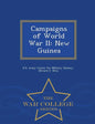 Campaigns of World War II: New Guinea - War College Series - Paperback
