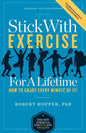 Stick with Exercise for a Lifetime: How to Enjoy Every Minute of It! - Paperback