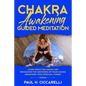 Chakra Awakening Guided Meditation: Learn About Balancing and Rediscover the Centering of your Chakra Awakening your Spiritual Power - Paperback