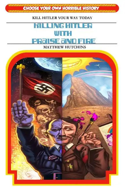 Killing Hitler With Praise And Fire: Choose Your Own Horrible History - Paperback