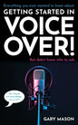 Everything you ever wanted to know about Getting Started in Voice Over!: But didn't know who to ask. (OK, Maybe not EVERYthing-but a LOT) - Paperback