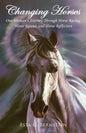 Changing Horses: One Woman's Journey through Horse Racing, Horse Rescue, and Horse Reflection - Paperback