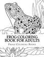 Frog Coloring Book for Adults: Large One Sided Stress Relieving, Relaxing Coloring Book For Grownups, Women, Men & Youths. Easy Frogs Designs & Patte - Paperback