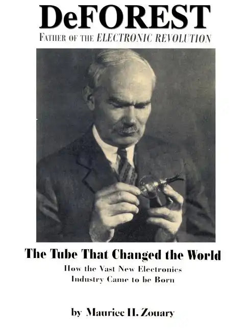 DeForest: Father of the Electronic Revolution - Paperback