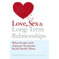 Love, Sex and Long-Term Relationships: What People with Asperger Syndrome Really Really Want - Paperback