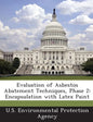 Evaluation of Asbestos Abatement Techniques, Phase 2: Encapsulation with Latex Paint - Paperback