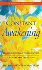 Constant Awakening: Searching for and Finding Spirit - A Remarkable True Story - Hardcover
