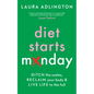 Diet Starts Monday: Ditch the Scales, Reclaim Your Body and Live Life to the Full - Hardcover