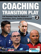 Coaching Transition Play Vol.2 - Full Sessions from the Tactics of Pochettino, Sarri, Jardim & Sampaoli - Paperback