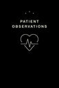 Patient Observations: Quickly and Efficiently Write Clinical Observations on the Go - Paperback