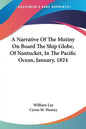 A Narrative Of The Mutiny On Board The Ship Globe, Of Nantucket, In The Pacific Ocean, January, 1824 - Paperback