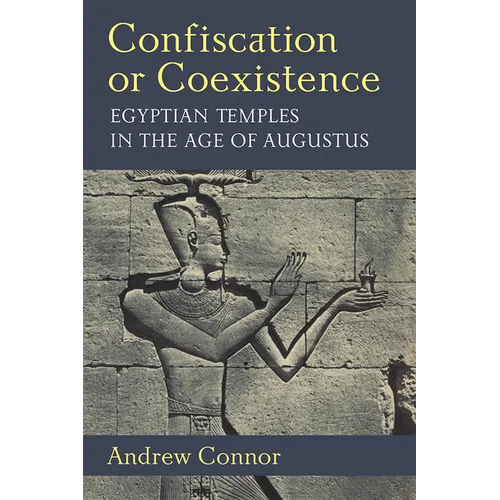 Confiscation or Coexistence: Egyptian Temples in the Age of Augustus - Hardcover