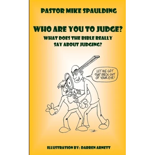 Who Are You To Judge?: What Does The Bible Really Say About Judging? - Paperback