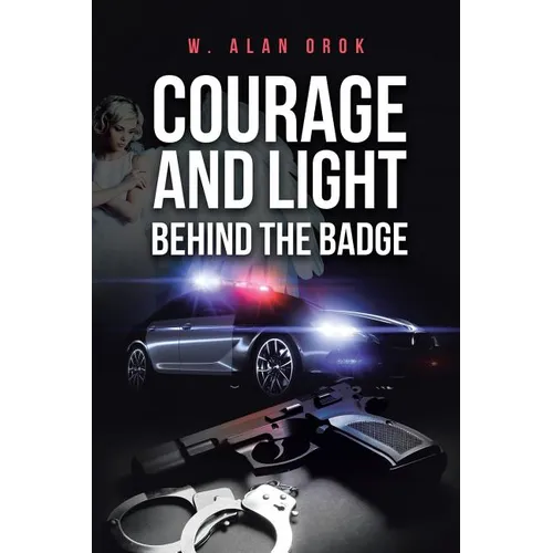 Courage and Light Behind the Badge - Paperback