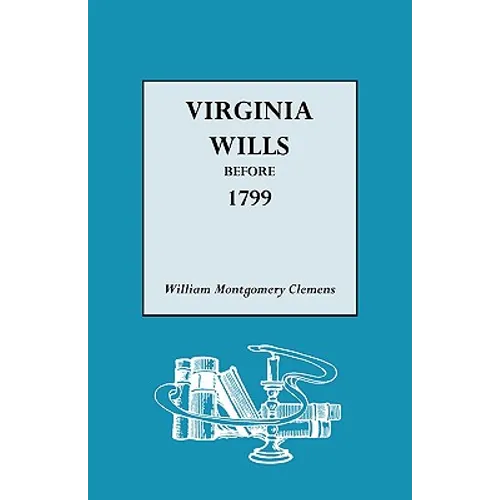 Virginia Wills Before 1799 - Paperback