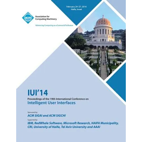 Iui 14 19th International Conference on Intelligent User Interfaces - Paperback
