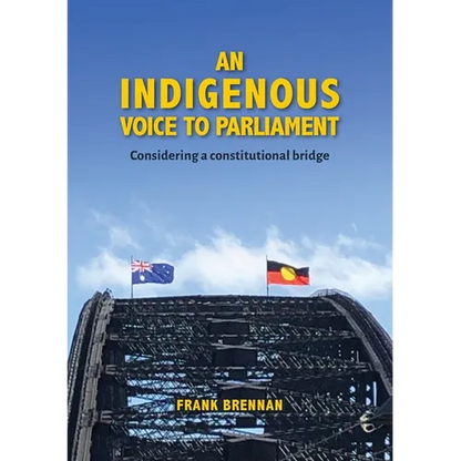 An Indigenous Voice to Parliament: Considering a Constitutional Bridge - Paperback