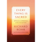 Every Thing Is Sacred: 40 Practices and Reflections on the Universal Christ - Hardcover