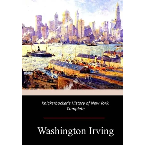 Knickerbocker's History of New York, Complete - Paperback