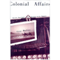 Colonial Affairs: Bowles, Burroughs, and Chester Write Tangier - Paperback
