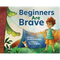 Beginners Are Brave - Hardcover