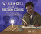 William Still and His Freedom Stories: The Father of the Underground Railroad - Hardcover