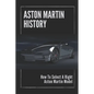 Aston Martin History: How To Select A Right Aston Martin Model: Aston Martins Grand - Paperback