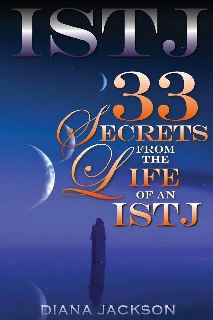 Istj: 33 Secrets From The Life of an ISTJ - Paperback