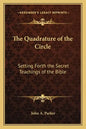 The Quadrature of the Circle: Setting Forth the Secret Teachings of the Bible - Paperback