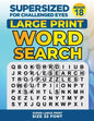 SUPERSIZED FOR CHALLENGED EYES, Book 18: Super Large Print Word Search Puzzles - Paperback