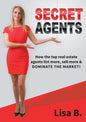 Secret Agents: How the top real estate agents list more, sell more & dominate the market! - Paperback