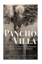 Pancho Villa: La Vida y La Leyenda de Famoso Revolucionario de México - Paperback