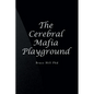The Cerebral Mafia Playground - Paperback