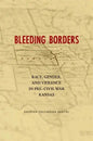 Bleeding Borders: Race, Gender, and Violence in Pre-Civil War Kansas - Paperback