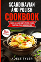 Scandinavian And Polish Cookbook: 2 Books In 1: Learn How To Prepare At Home Traditional Polish And Nordic Food - Paperback