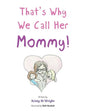 That's Why We Call Her Mommy! - Paperback