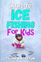 Intro to Ice Fishing for Kids - Paperback