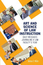 Art and Science of Law Instruction: Daily Messages Journaling a Law Faculty's Year - Paperback