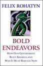 Bold Endeavors: How Our Government Built America, and Why It Must Rebuild Now - Paperback