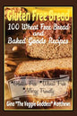 Gluten Free Bread: 100 Wheat Free Bread and Baked Goods Recipes: Gluten Free Cookbook - Paperback