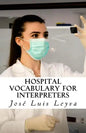 Hospital Vocabulary for Interpreters: English-Spanish Medical Terms - Paperback