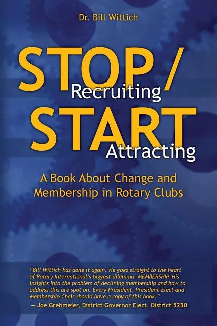 Stop Recruiting / Start Attracting: A Book About Change and Membership in Rotary Clubs - Paperback