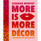More Is More D馗or: A Handbook for Maximalists - Hardcover