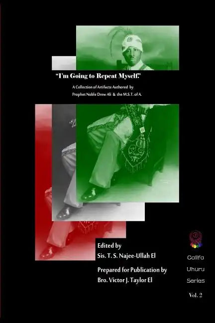 I'm Going to Repeat Myself.: A Collection of Artifacts Authored by Prophet Noble Drew Ali &The M.S.T. of A. - Paperback