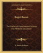 Roger Bacon: The Father of Experimental Science and Medieval Occultism - Paperback