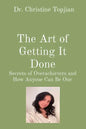 The Art of Getting It Done: Secrets of Overachievers and How Anyone Can Be One - Paperback