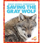 Saving the Gray Wolf - Hardcover